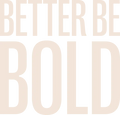 Better Be Bold US